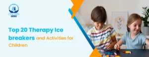 Top 20 Therapy Ice breakers and Activities for Children