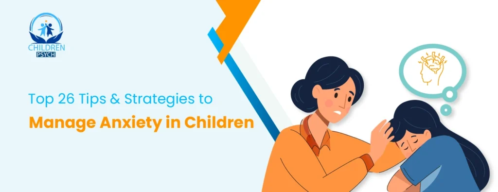Top 26 Tips & Strategies to Manage Anxiety in Children
