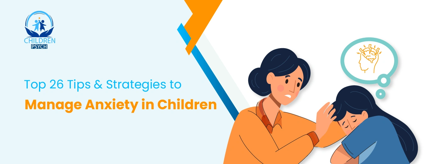 Top 26 Tips & Strategies to Manage Anxiety in Children