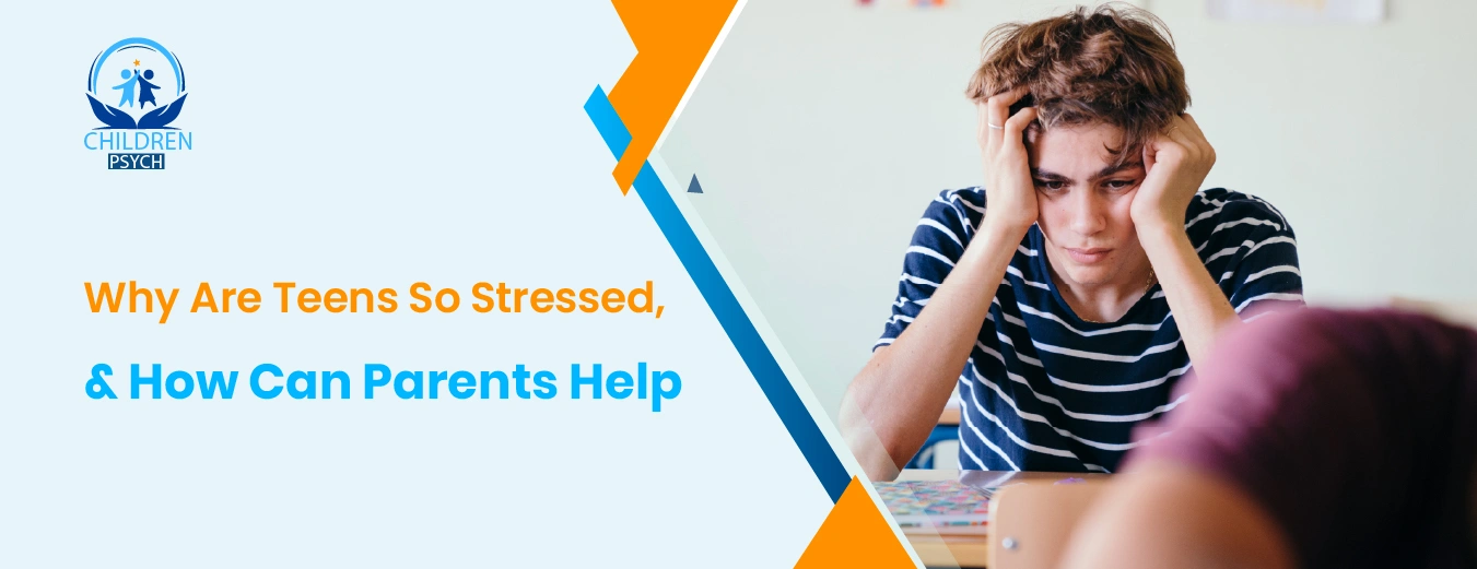 Why Are Teens So Stressed, & How Can Parents Help